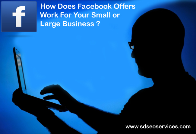 How Does Facebook Offers Work For Your Small or Large Business