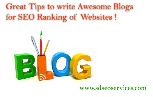 Great Tips to write Awesome Blogs for SEO Ranking of Websites