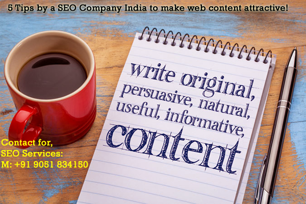 5 Tips by a SEO Company India to make web content attractive!